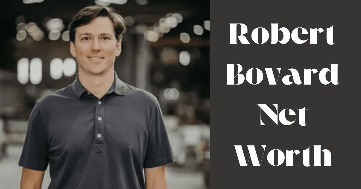 Robert Bovard Net Worth