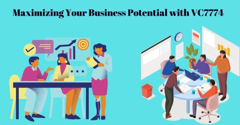 Maximizing Your Business Potential with VC7774: Tips for Success