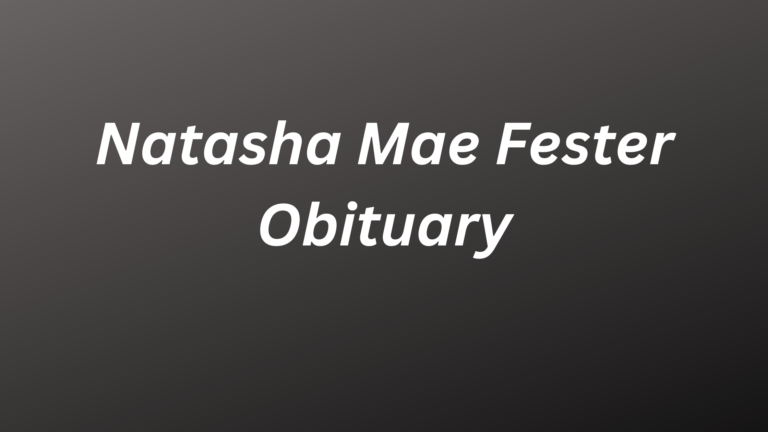 Natasha Mae Fester Obituary: A Digital Marketing Perspective
