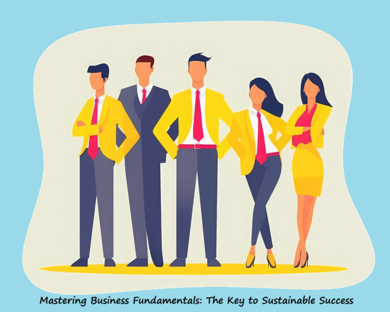 Mastering Business Fundamentals : Key to Sustainable Success
