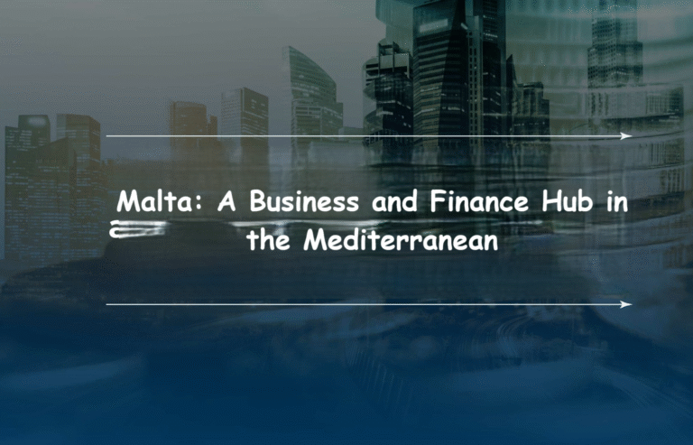 Malta: A Business and Finance Hub in the Mediterranean